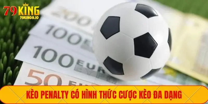 Kèo Penalty có hình thức cược kèo đa dạng