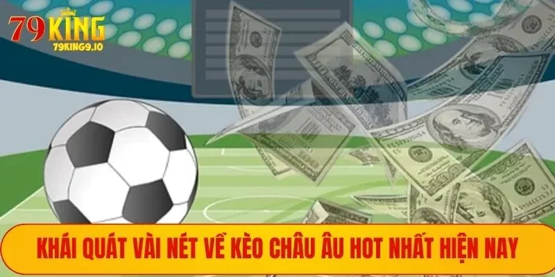 Khái quát về kèo châu Âu