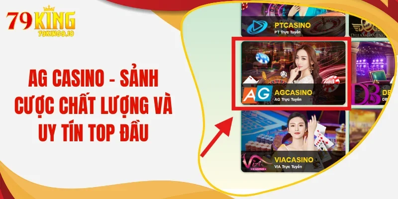 Ag Casino - Sảnh Cược Chất Lượng Và Uy Tín Top Đầu