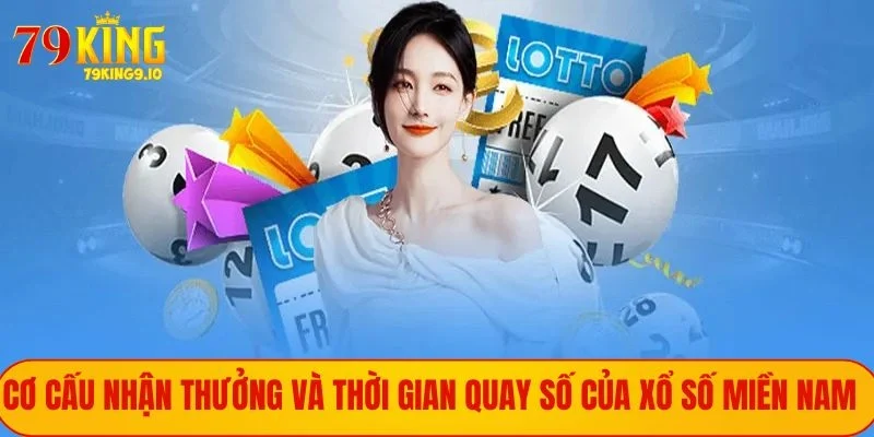 Cơ cấu nhận thưởng và thời gian quay số của xổ số miền Nam