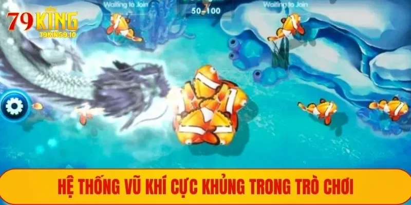 Hệ thống vũ khí cực khủng trong trò chơi