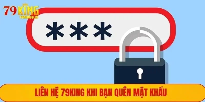 Liên hệ 79King khi bạn không nhớ mật khẩu