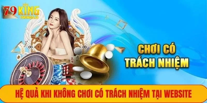 Chơi Có Trách Nhiệm 2 Những hệ quả nên biết
