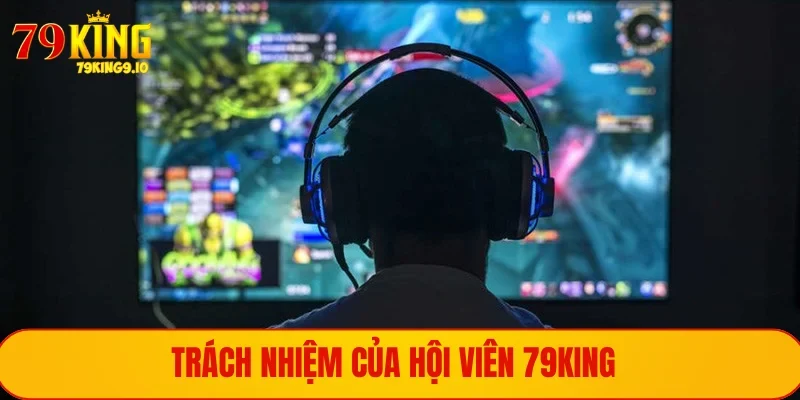 Người chơi cần thực hiện đầy đủ trách nhiệm